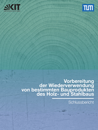Vorbereitung der Wiederverwendung von bestimmten Bauprodukten des Holz- und Stahlbaus
