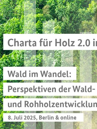 Charta für Holz 2.0 im Dialog | Wald im Wandel: Perspektiven der Wald- und Rohholzentwicklung